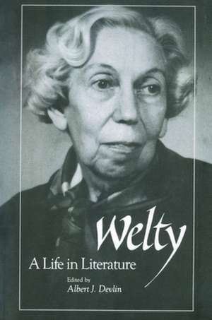 Welty: A Life in Literature de Albert J. Devlin