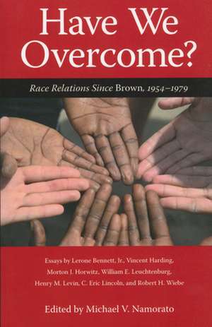 Have We Overcome?: Race Relations Since Brown, 1954-1979 de Michael V. Namorato