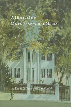 A History of the Mississippi Governor's Mansion de David G. Sansing