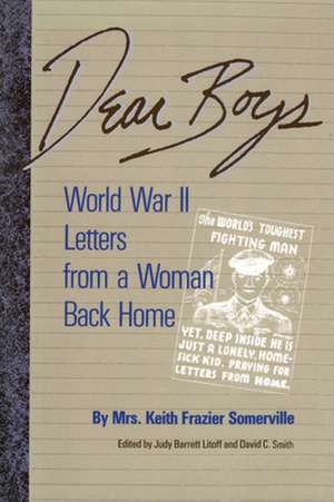 Dear Boys: World War II Letters from a Woman Back Home de Keith Frazier Somerville