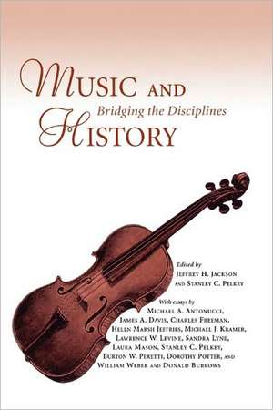 Music and History: Bridging the Disciplines de Jeffrey H. Jackson