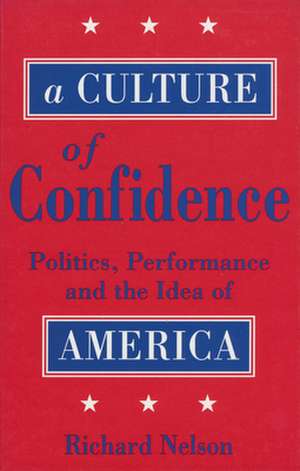 A Culture of Confidence de Richard Nelson