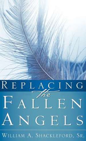 Replacing the Fallen Angels de Sr. William a. Shackleford