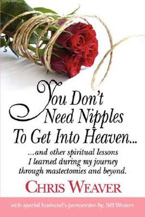 You Don't Need Nipples To Get Into Heaven... de Chris Weaver