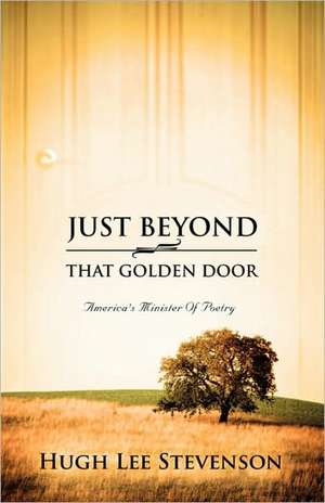 Just Beyond That Golden Door de Hugh Lee Stevenson