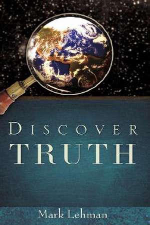 Discover Truth de Mark Lehman