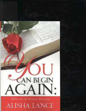 You Can Begin Again de Alisha Lance