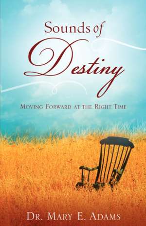 Sounds of Destiny de Mary E. Adams