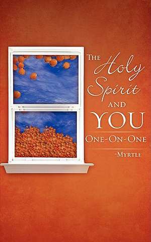 The Holy Spirit and You One-On-One de Myrtle