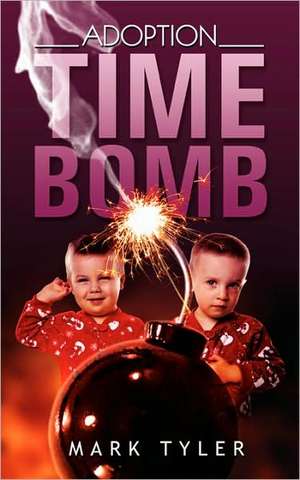 Adoption Time Bomb de Mark Tyler