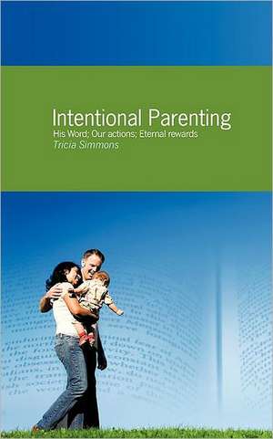 Intentional Parenting de Tricia Simmons