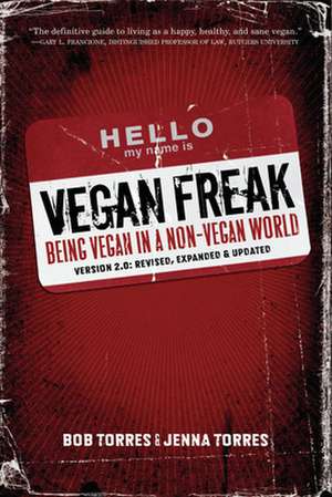 Vegan Freak - 2nd Edition: Being a Vegan in a Non-Vegan World de Bob Torres