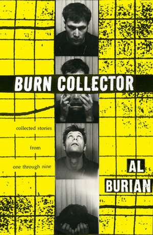 Burn Collector: Collected Stories from One Through Nine de Al Burian