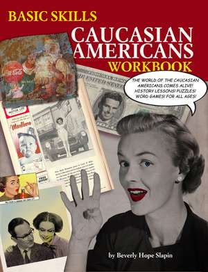 Basic Skills Caucasian Americans Workbook de Beverly Hope Slapin