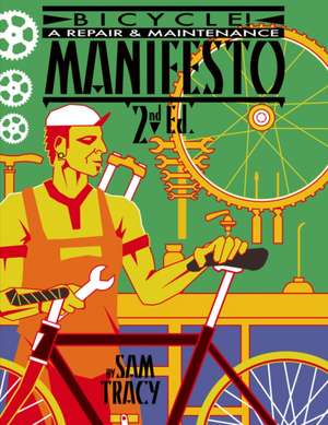 Bicycle!: A Repair & Maintenance Manifesto de Sam Tracy