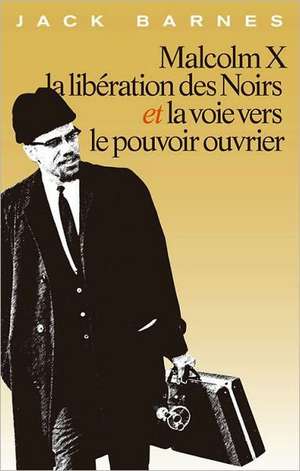 Fre-Malcolm X La Liberation de de Jack Barnes