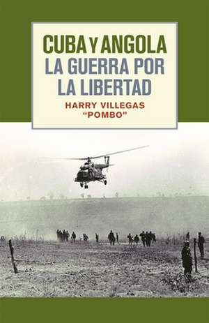 Spa-Cuba Y Angola La Guerra Po de Harry Villegas