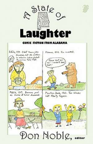 A State of Laughter: Comic Fiction from Alabama de Don Noble