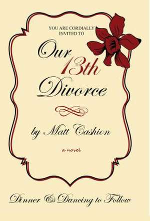 Our Thirteenth Divorce de Matthew Deshe Cashion