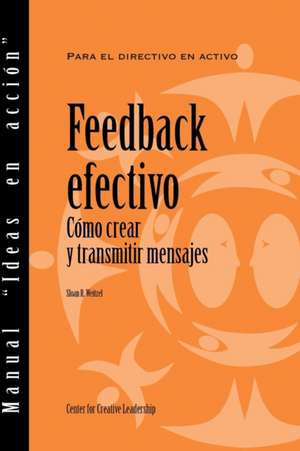 Feedback That Works: How to Build and Deliver Your Message (Spanish Localized for Latin America) de Sloan R Weitzel