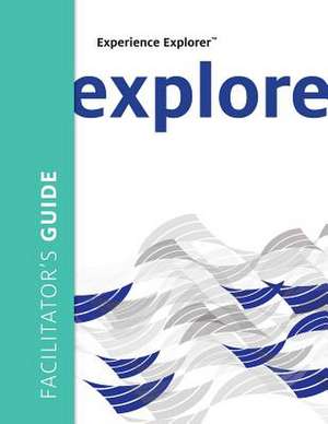 Experience Explorer Facilitator's Guide de Meena S Wilson