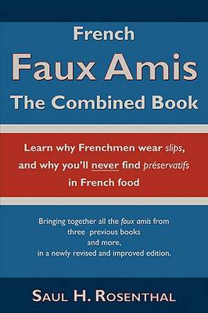 French Faux Amis: The Combined Book de Saul H. Rosenthal