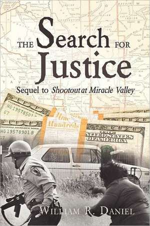 The Search for Justice: Sequel to Shootout at Miracle Valley de William R. Daniel