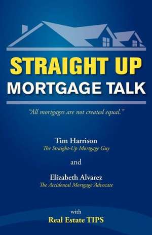 Straight Up: Mortgage Talk de Tim Harrison