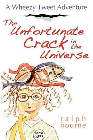 The Unfortunate Crack in the Universe: A Wheezy Tweet Adventure de Ralph Bourne