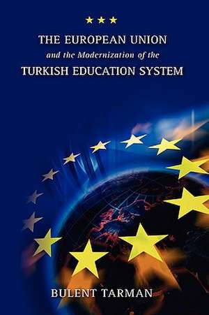 The European Union and the Modernization of the Turkish Education System de Bulent Tarman