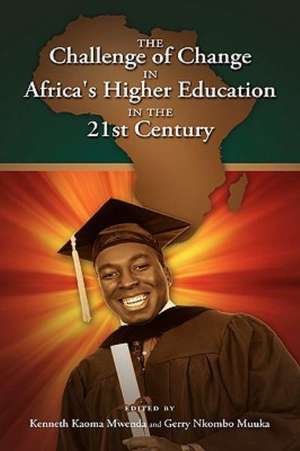 The Challenge of Change in Africa's Higher Education in the 21st Century de Kenneth Kaoma Mwenda