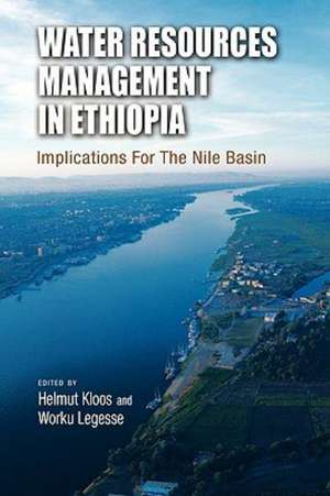 Water Resources Management in Ethiopia: Implications for the Nile Basin de Helmut Kloos