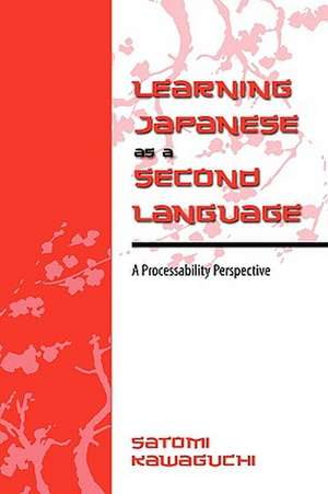 Learning Japanese as a Second Language: A Processability Perspective de Satomi Kawaguchi