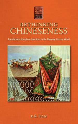 Rethinking Chineseness: Translational Sinophone Identities in the Nanyang Literary World de E. K. Tan