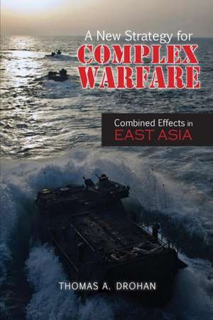 A New Strategy for Complex Warfare de Thomas Alan Drohan