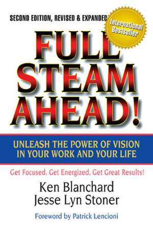 Full Steam Ahead!: Unleash the Power of Vision in Your Company and Your Life de Ken Blanchard