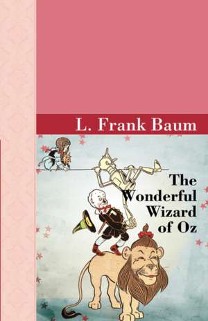 The Wonderful Wizard of Oz: Volume 1766 de L. Frank Baum