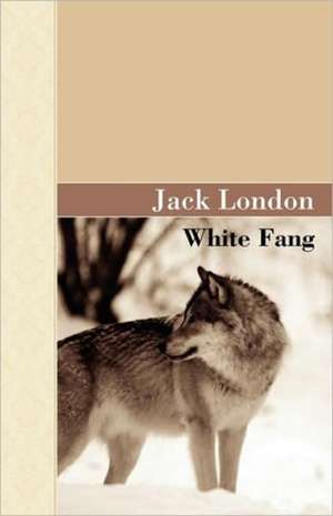 White Fang de Jack London