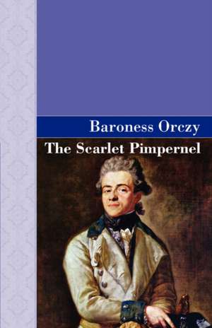 The Scarlet Pimpernel de Emmuska Orczy