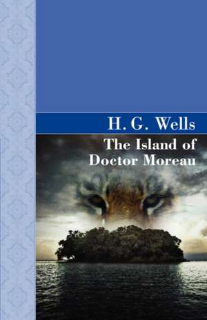 The Island of Doctor Moreau de H. G. Wells