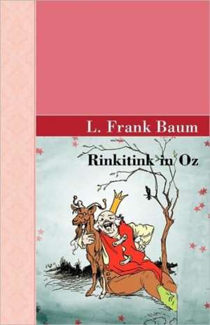 Rinkitink in Oz: Volume 1766 de L. Frank Baum