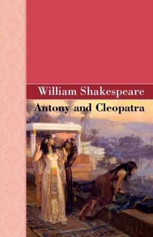 Antony and Cleopatra de William Shakespeare