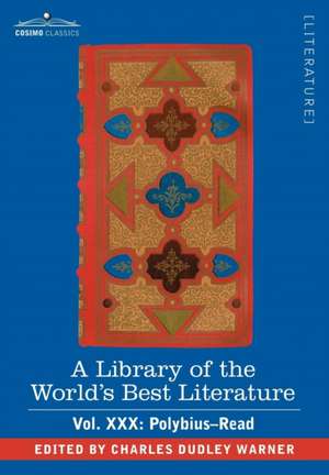 A Library of the World's Best Literature - Ancient and Modern - Vol. XXX (Forty-Five Volumes); Polybius-Read de Charles Dudley Warner