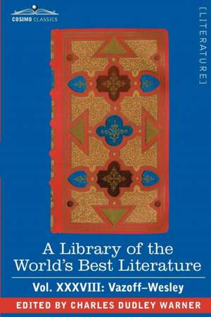 A Library of the World's Best Literature - Ancient and Modern - Vol.XXXVIII (Forty-Five Volumes); Vazoff-Wesley: America's First Cook Book - Compiled from Original Receipts de Charles Dudley Warner