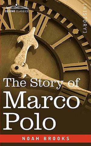 The Story of Marco Polo de Noah Brooks