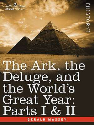 The Ark, the Deluge, and the World's Great Year de Gerald Massey