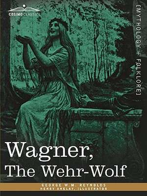 Wagner, the Wehr-Wolf de George W. M. Reynolds