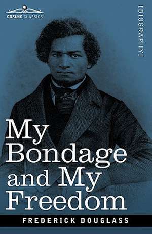 My Bondage and My Freedom de Frederick Douglass