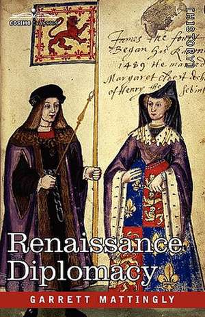 Renaissance Diplomacy de Garrett Mattingly