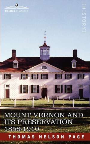 Mount Vernon and Its Preservation de Thomas Nelson Page